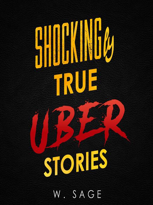 Title details for Shockingly True Uber Stories by W. Sage - Available